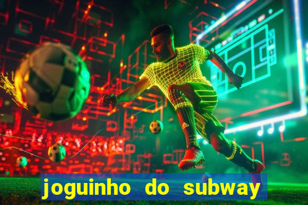 joguinho do subway surf que ganha dinheiro de verdade